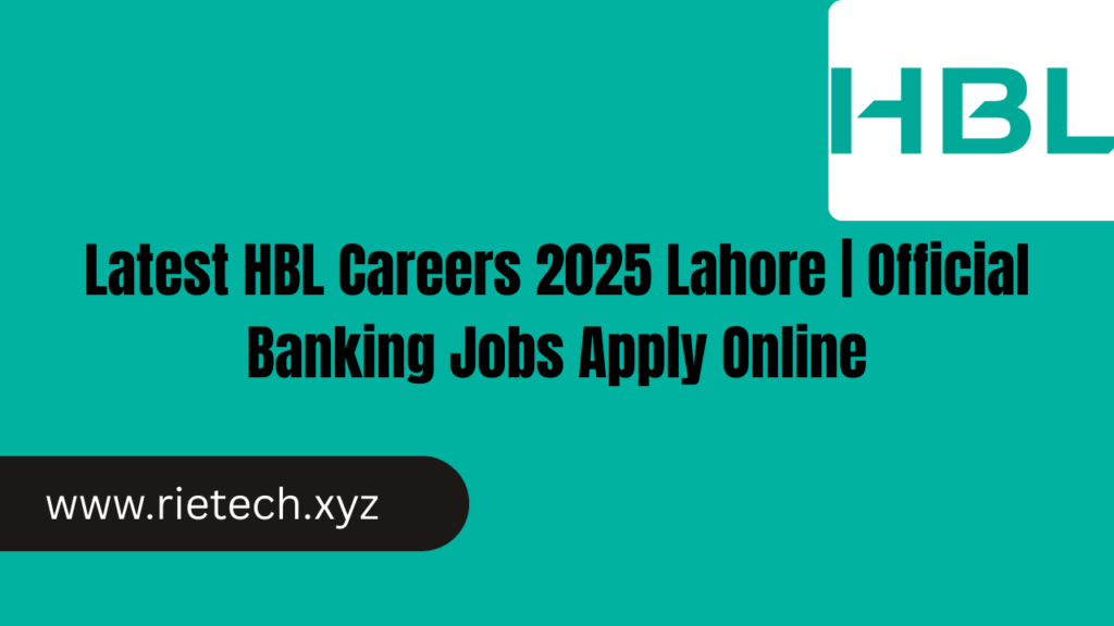 Latest HBL Careers 2025 Lahore | Official Banking Jobs Apply Online
