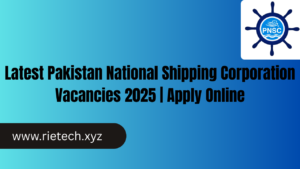 Latest Pakistan National Shipping Corporation Vacancies 2025 | Apply Online