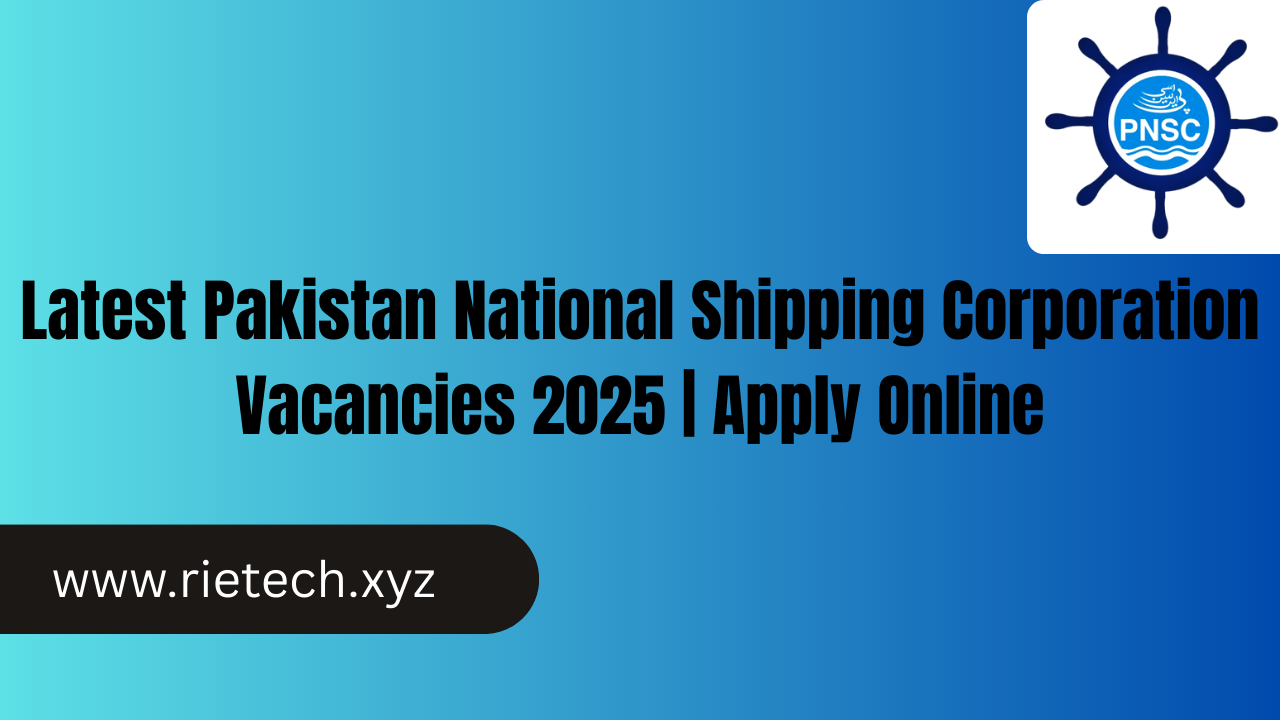 Latest Pakistan National Shipping Corporation Vacancies 2025 | Apply Online