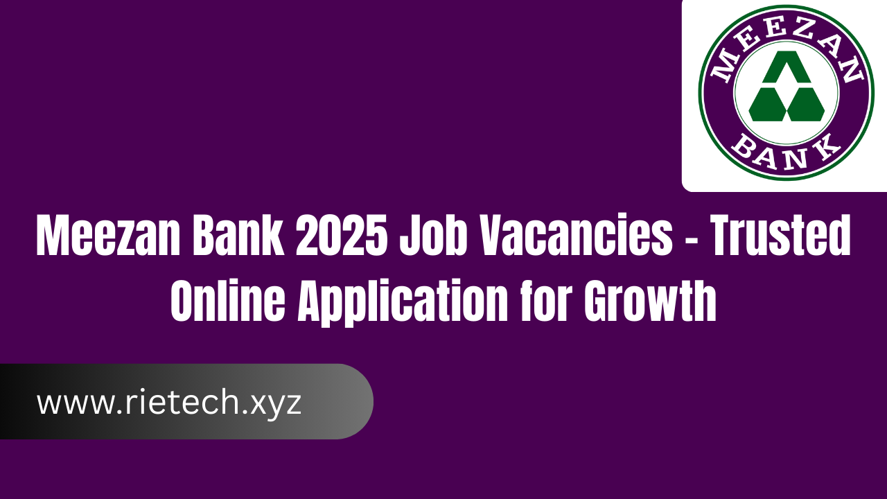 Meezan Bank 2025 Job Vacancies – Trusted Online Application for Growth