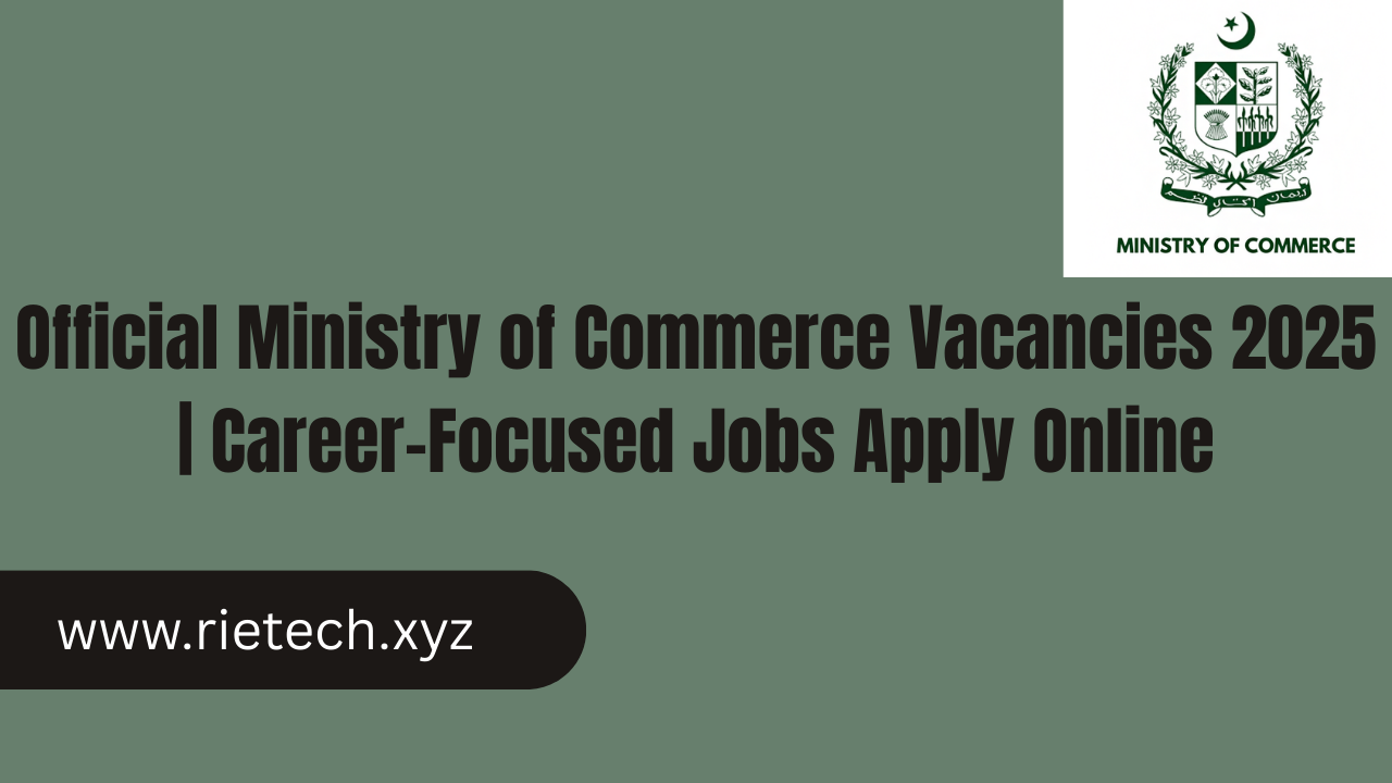 Official Ministry of Commerce Vacancies 2025 | Career-Focused Jobs Apply Online