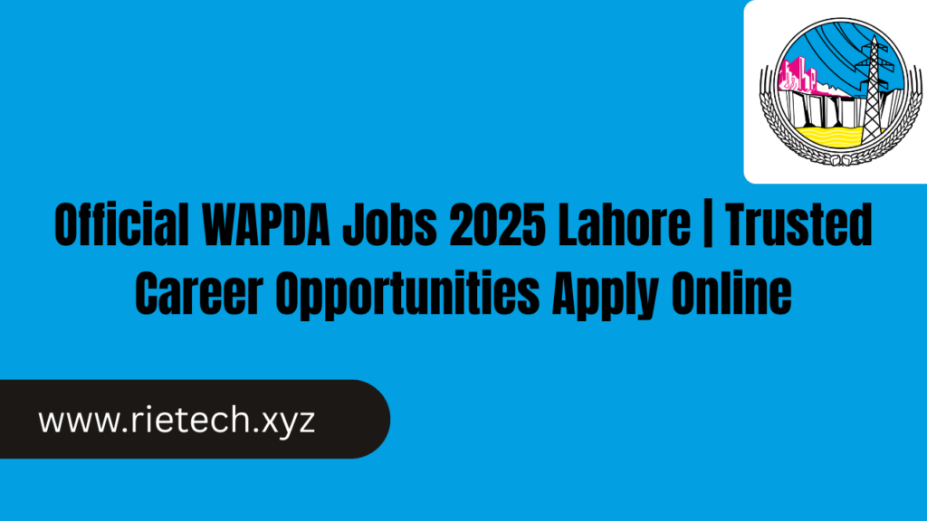 Official WAPDA Jobs 2025 Lahore | Trusted Career Opportunities Apply Online