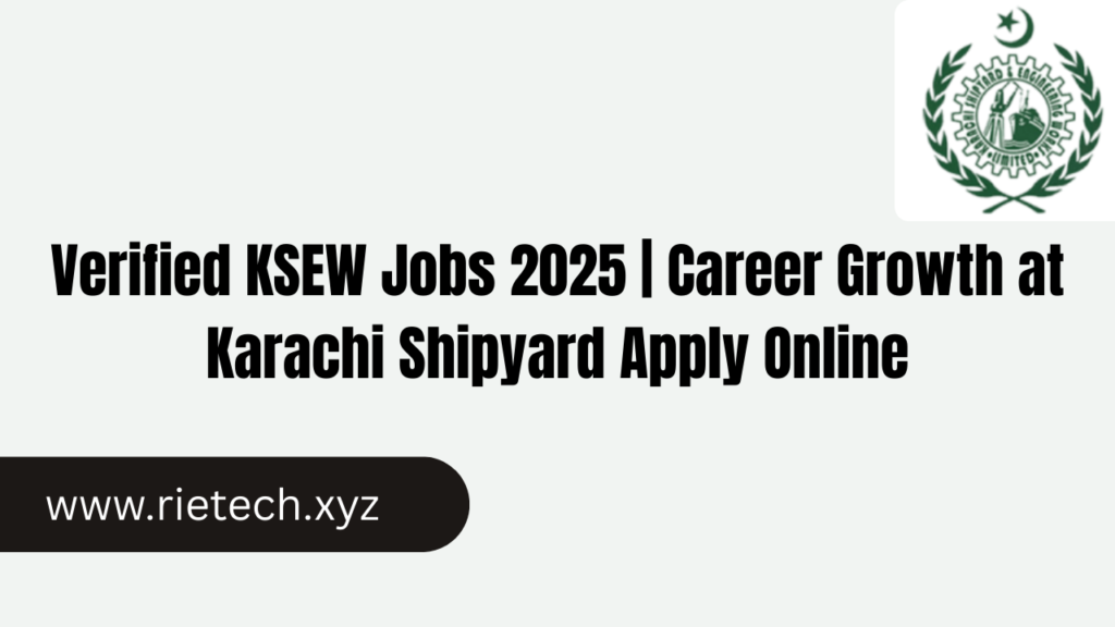 Verified KSEW Jobs 2025 | Career Growth at Karachi Shipyard Apply Online