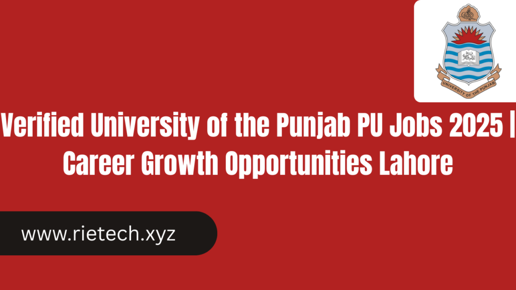 Verified University of the Punjab PU Jobs 2025 | Career Growth Opportunities Lahore
